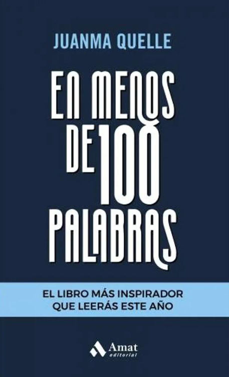 Imagen de EN MENOS DE 100 PALABRAS / JUANMA QUELLE