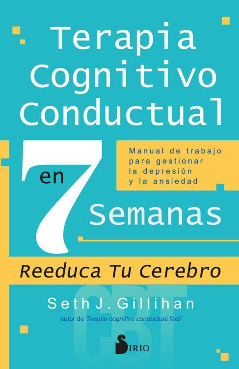 Imagen de TERAPIA COGNITIVO CONDUCTUAL EN 7 SEMANAS / SETH J. GILLIHAN