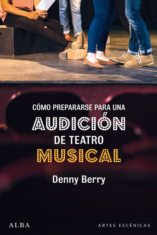 Imagen de CÓMO PREPARARSE PARA UNA AUDICIÓN DE TEATRO MUSICAL / DENNY BERRY
