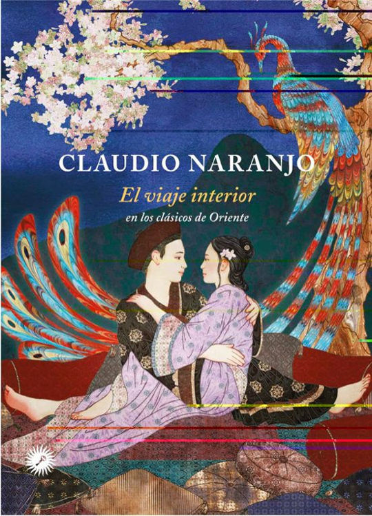 Imagen de EL VIAJE INTERIOR EN LOS CLÁSICOS DE ORIENTE / CLAUDIO NARANJO