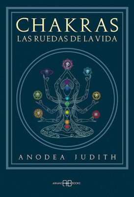 Imagen de CHAKRAS - LAS RUEDAS DE LA VIDA / JUDITH ANODEA