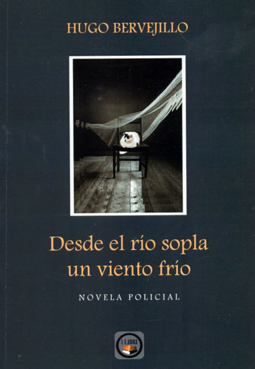 Imagen de DESDE EL RÍO SOPLA UN VIENTO FRÍO / HUGO BERVEJILLO