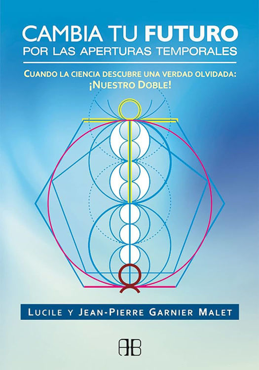 Imagen de CAMBIA TU FUTURO POR LAS APERTURAS TEMPORALES / LUCILE Y JEAN-PIERRE GARNIER MALET