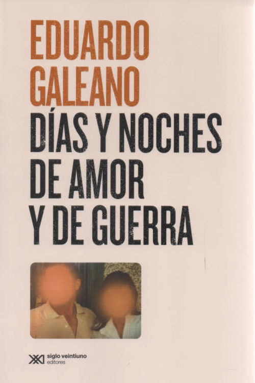 Imagen de Días Y Noches De Amor Y De Guerra / Eduardo Galeano