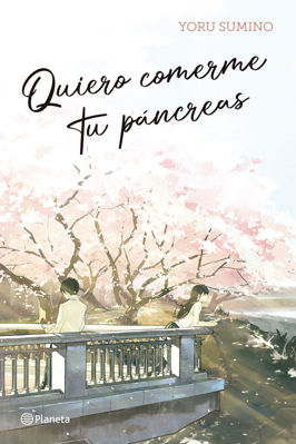 Imagen de Quiero comerme tu páncreas  - NOVELA - Yoru Sumino