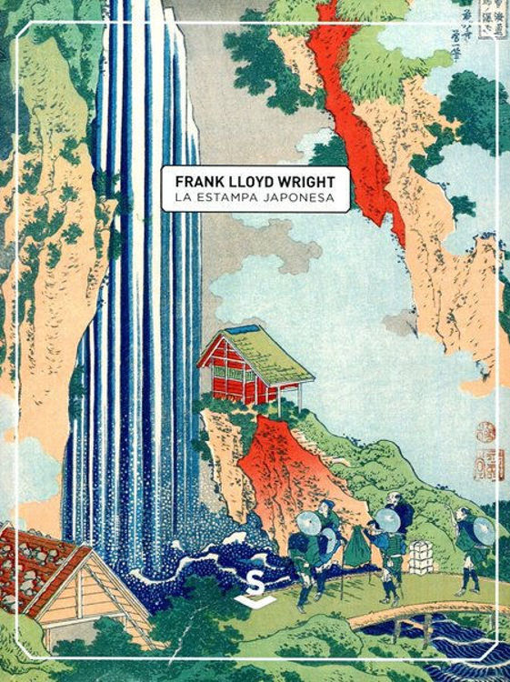 Imagen de LA ESTAMPA JAPONESA / FRANK LLOYD WRIGHT