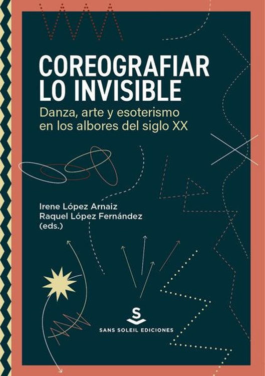 Imagen de COREOGRAFIAR LO INVISIBLE / RAQUEL LOPEZ FERNANDEZ