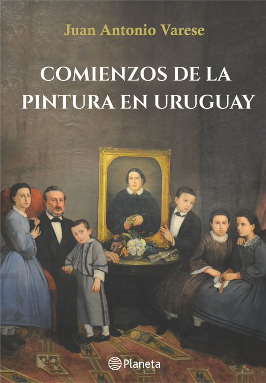 Imagen de Comienzos de la pintura en Uruguay / Juan Antonio Varese