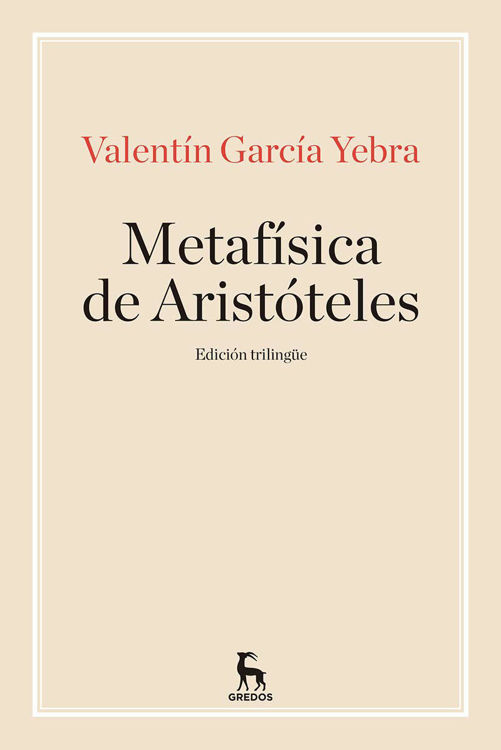 Imagen de LA METAFÍSICA DE ARISTÓTELES - ED. TRILINGÜE / VALENTÍN GARCÍA YEBRA