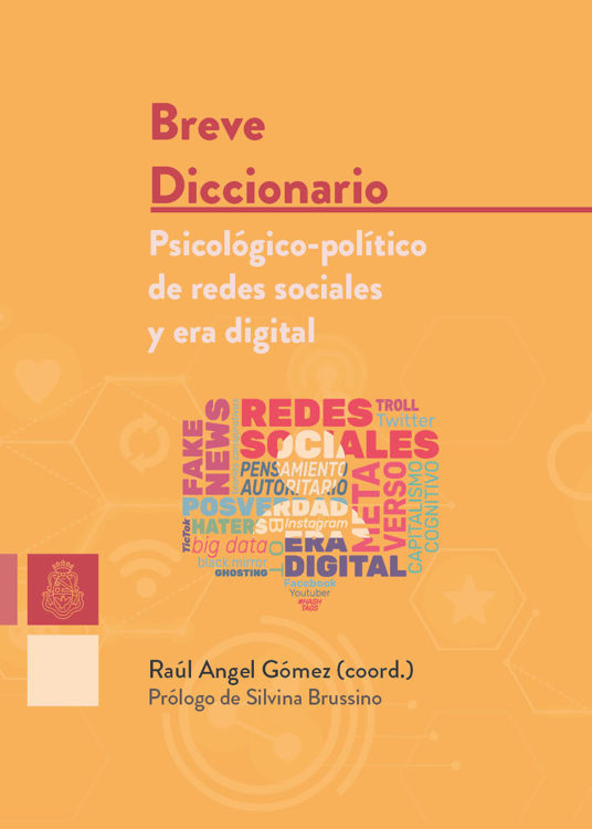 Imagen de BREVE DICCIONARIO PSICÓLOGICO POLÍTICO DE REDES SOCIALES Y ERA DIGITAL / RAÚL ÁNGEL GÓMEZ
