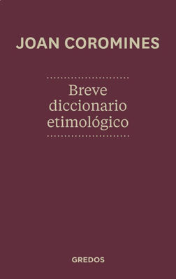 Imagen de BREVE DICCIONARIO ETIMOLÓGICO DE LA LENGUA CASTELLANA / JOAN COROMINES