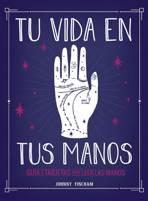 Imagen de TU VIDA EN TUS MANOS. GUIA Y TARJETAS PARA LEER TUS MANOS / JOHNNY FINCHAM