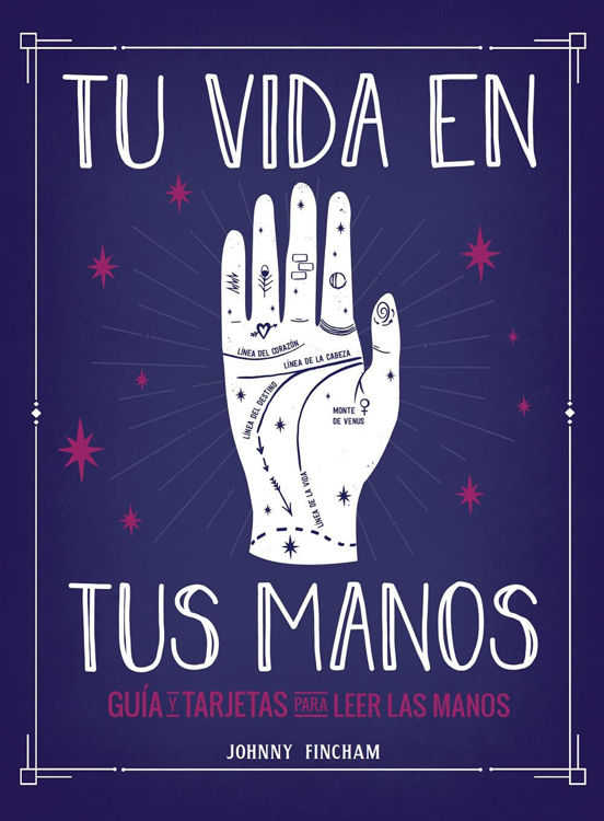 Imagen de TU VIDA EN TUS MANOS. GUIA Y TARJETAS PARA LEER TUS MANOS / JOHNNY FINCHAM