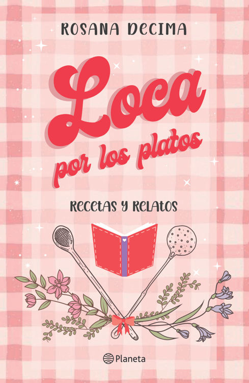 Imagen de LOCA POR LOS PLATOS / ROSANA DECIMA