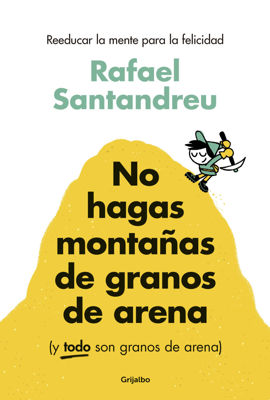 Imagen de NO HAGAS MONTAÑAS DE GRANOS DE ARENA / RAFAEL SANTANDREU