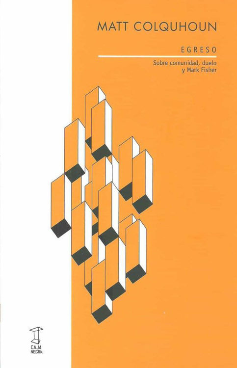 Imagen de EGRESO - SOBRE COMUNIDAD, DUELO Y MARK FISHER / MATT COLQUHOUN