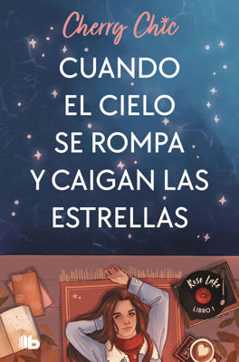 Imagen de CUANDO EL CIELO SE ROMPA Y CAIGAN LAS ESTRELLAS (ROSE LAKE 1) / CHERRY CHIC