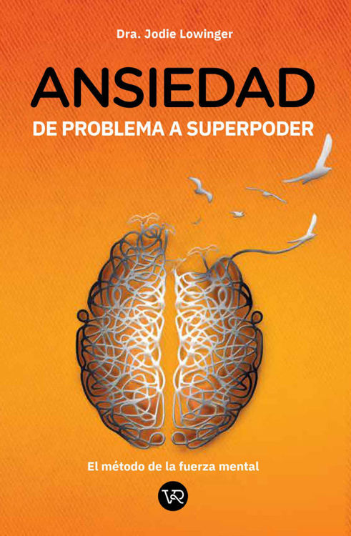 Imagen de ANSIEDAD - DE PROBLEMA A SUPERPODER / JODIE LOWINGER