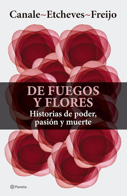 Imagen de DE FUEGOS Y FLORES / CANALE , ETCHEVES , FREIJO