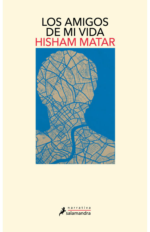 Imagen de LOS AMIGOS DE MI VIDA / HISHAM MATAR