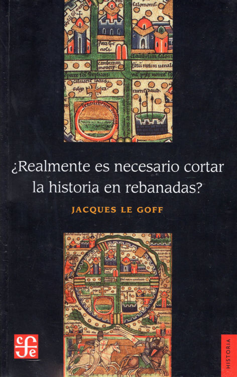 Imagen de ¿Realmente es necesario cortar la historia en rebanadas? / Jacques Le Goff
