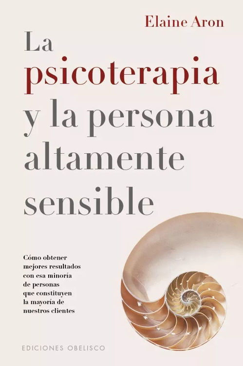 Imagen de LA PSICOTERAPIA Y LA PERSONA ALTAMENTE SENSIBLE / ELAINE ARON