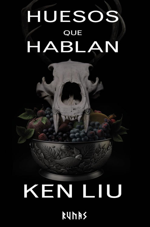 Imagen de HUESOS QUE HABLAN - LA DINASTÍA DEL DIENTE DE LEÓN 4 / KEN LIU