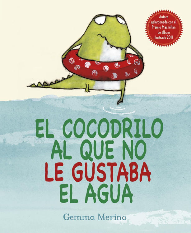 Imagen de EL COCODRILO AL QUE NO LE GUSTABA EL AGUA / GEMMA MERINO