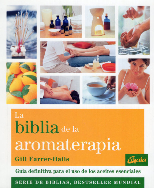 Imagen de LA BIBLIA DE LA AROMATERAPIA / GILL FARRER-HALLS