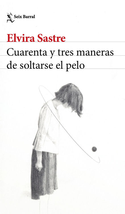 Imagen de CUARENTA Y TRES MANERAS DE SOLTARSE EL PELO / ELVIRA SASTRE