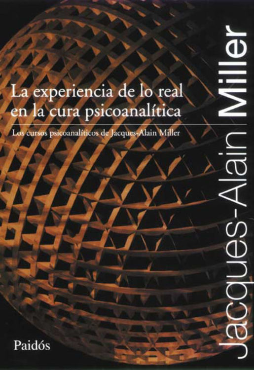 Imagen de EXPERIENCIA DE LO REAL EN LA CURA PSICOANALÍTICA / JACQUES-ALAIN MILLER