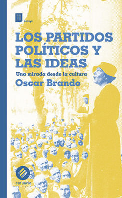 Imagen de LOS PARTIDOS POLÍTICOS Y LAS IDEAS / OSCAR BRANDO
