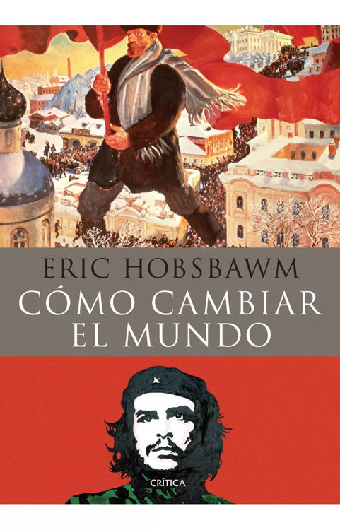 Imagen de CÓMO CAMBIAR EL MUNDO / ERIC HOBSBAWM
