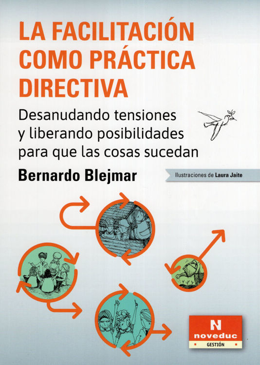 Imagen de LA FACILITACIÓN COMO PRÁCTICA DIRECTIVA / BERNARDO BLEJMAR