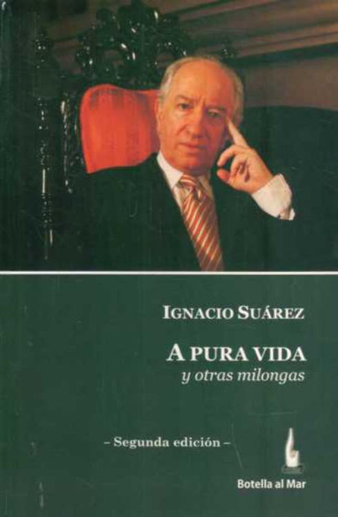 Imagen de A PURA VIDA Y OTRAS MILONGAS / IGNACIO SUAREZ