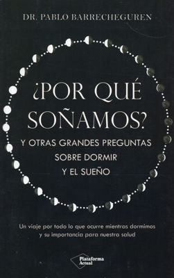 Imagen de ¿POR QUÉ SOÑAMOS? / DR. PABLO BARRECHEGUREN