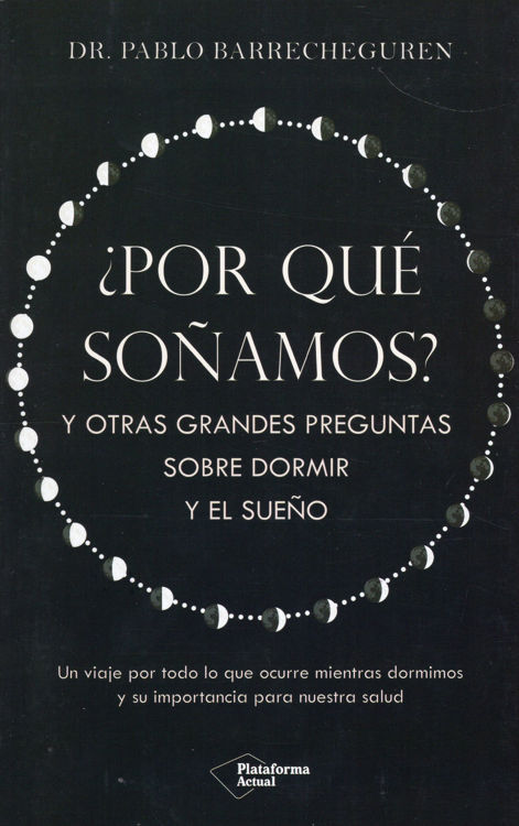 Imagen de ¿POR QUÉ SOÑAMOS? / DR. PABLO BARRECHEGUREN