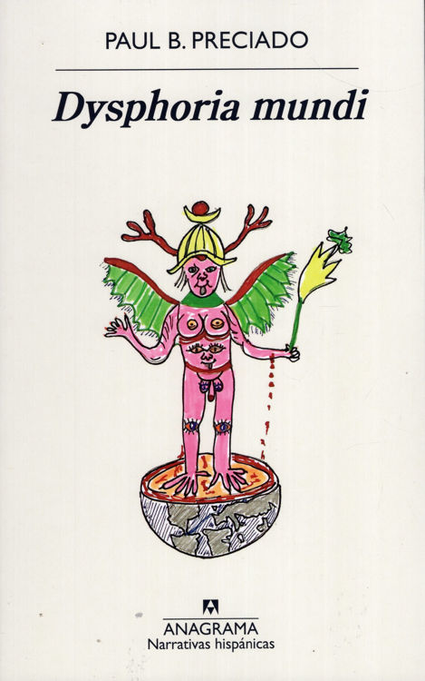 Imagen de DYSPHORIA MUNDI / PAUL B. PRECIADO