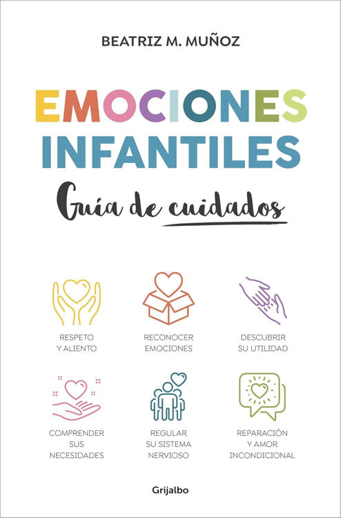 Imagen de EMOCIONES INFANTILES: GUÍA DE CUIDADOS / BEATRIZ M. MUÑOZ