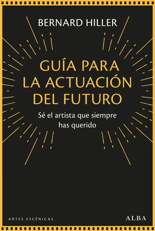 Imagen de GUÍA PARA LA ACTUACIÓN DEL FUTURO / BERNARD HILLER