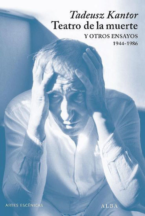 Imagen de TEATRO DE LA MUERTE Y OTROS ENSAYOS 1944 - 1986 / TADEUSZ KANTOR