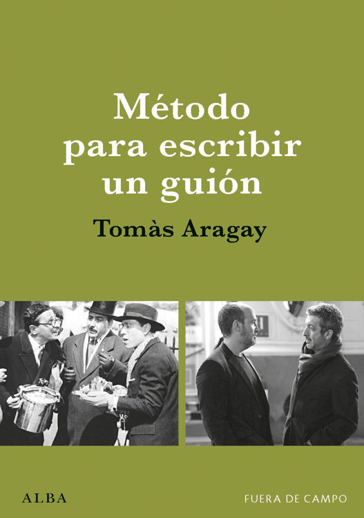 Imagen de MÉTODO PARA ESCRIBIR UN GUIÓN / TOMÁS ARAGAY