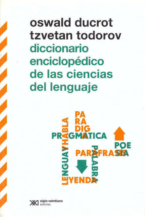 Imagen de DICCIONARIO ENCICLOPÉDICO DE LAS CIENCIAS DEL LENGUAJE / OSWALD DUCROT Y TZVETAN TODOROV