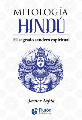 Imagen de MITOLOGÍA HINDÚ / JAVIER TAPIA