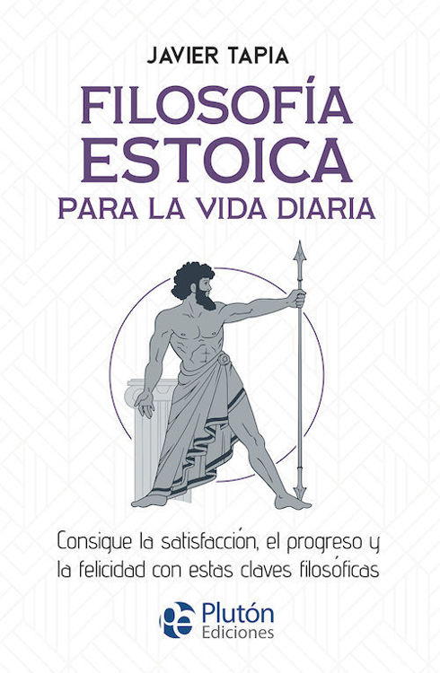 Imagen de FILOSOFÍA ESTOICA PARA LA VIDA DIARIA / JAVIER TAPIA