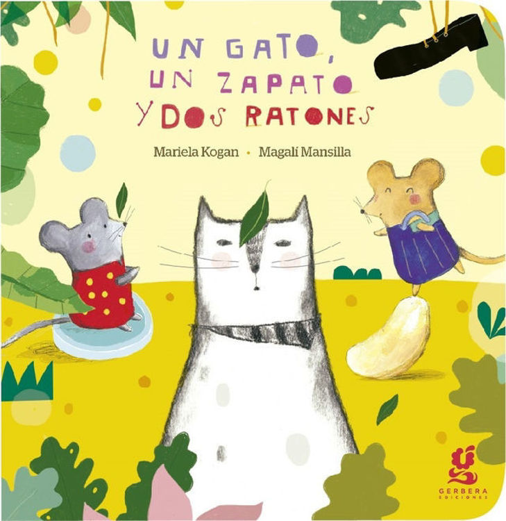 Imagen de UN GATO, UN ZAPATO Y DOS RATONES / MARIELA KOGAN Y MAGALÍ MANSILLA