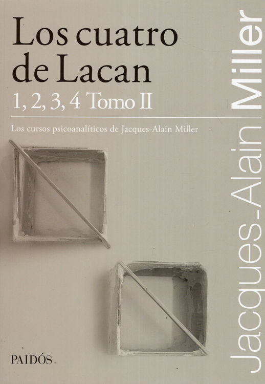 Imagen de Los cuatro de Lacan. 1, 2, 3, 4 TOMO II  / JACQUES-ALAIN MILLER