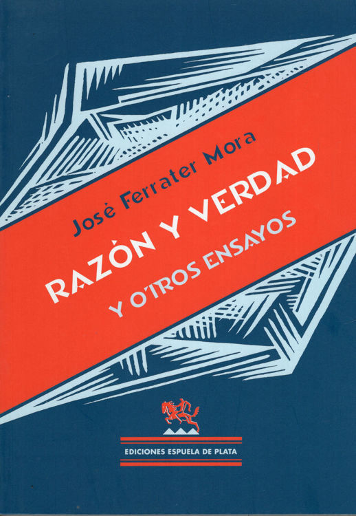 Imagen de RAZÓN Y VERDAD Y OTROS ENSAYOS / JOSÉ FERRATER MORA