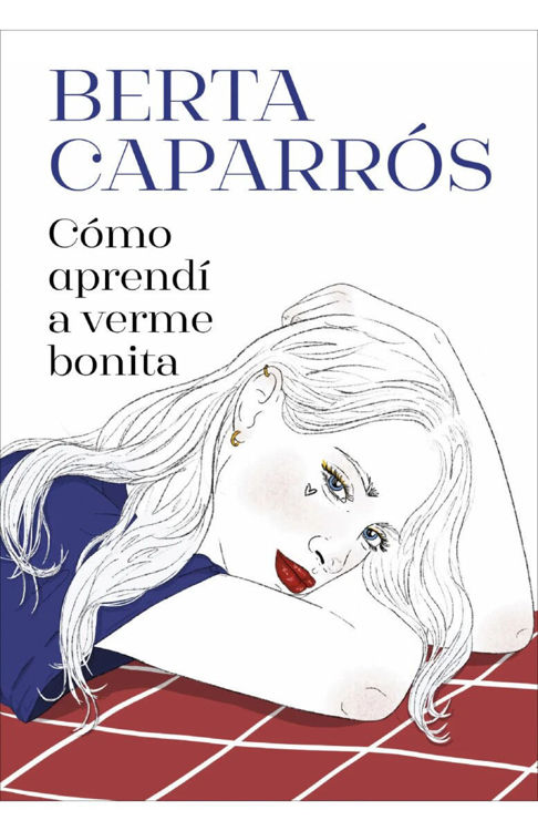 Imagen de CÓMO APRENDÍ A VERME BONITA / BERTA CAPARRÓS