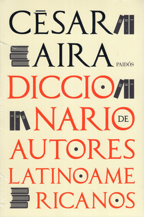 Imagen de DICCIONARIO DE AUTORES LATINOAMERICANOS / CÉSAR AIRA